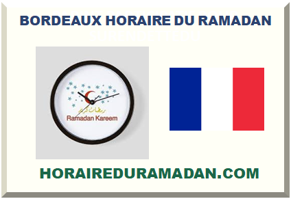 BORDEAUX HORAIRE DU RAMADAN 2025