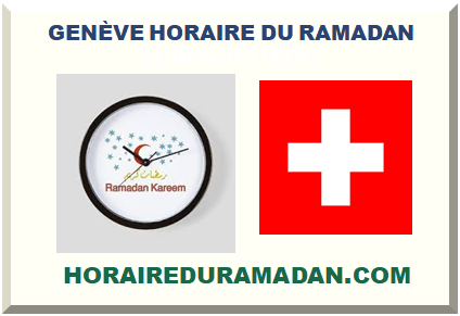 GENÈVE HORAIRE DU RAMADAN 2024