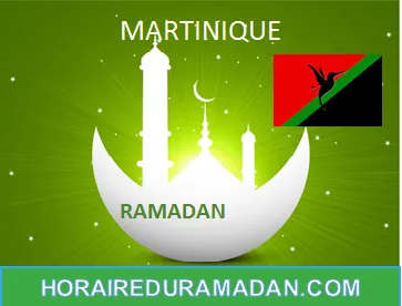 MARTINIQUE HORAIRE DU RAMADAN 2026